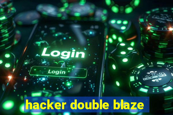 hacker double blaze